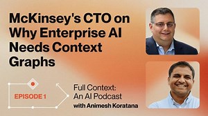 Full Context, An AI Podcast, Ep 1: McKinsey CTO on Context Graphs, Enterprise AI, Decision-Making | James Kaplan