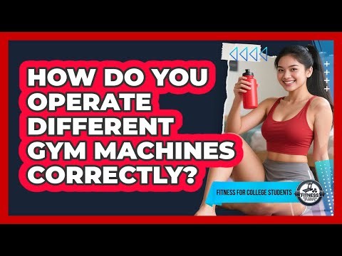 How Do You Operate Different Gym Machines Correctly?