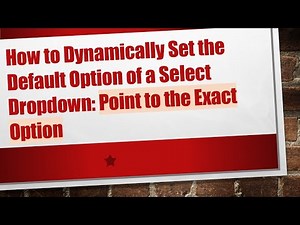 How to Dynamically Set the Default Option of a Select Dropdown: Point to the Exact Option