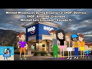 Mitchell Misbehaves During Breakfast at IHOP/Destroys IHOP/Arrested/Grounded