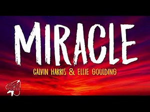 Calvin Harris & Ellie Goulding - Miracle (Lyrics)