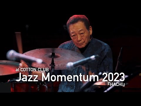 Jazz Momentum 2023 「HACHI」：COTTON CLUB Live 2023
