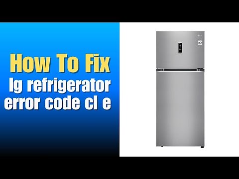 lg refrigerator error code cl e - How To Fix