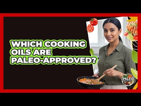 Which Cooking Oils Are Paleo-Approved?