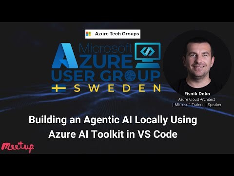 Azure User Group Sweden: Building an Agentic AI Locally Using Azure AI Toolkit in VS Code