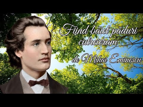 Fiind băiet păduri cutreieram - Mihai Eminescu 🦌