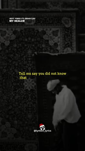 Omah Lay's 'My Healer' Lyrics Explained