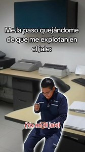 Me la paso quejándome de que me explotan en el jale: | Chambeadores