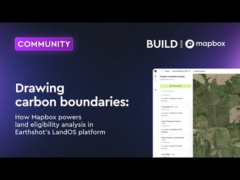 Drawing carbon boundaries: How Mapbox powers land eligibility analysis - Earthshot’s LandOS platform