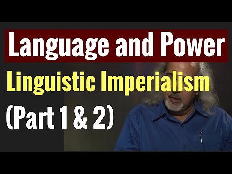 Language and Power (Part 1 and 2): Linguistic Imperialism| Postcolonialism