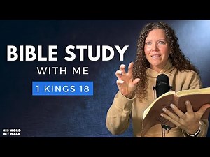 1 Kings 18 | The TRUTH About Elijah And The FIRE On Mount Carmel [Bible Study WITH Me]