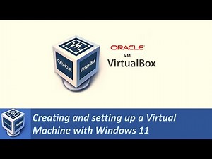 Creating and Setting up a Virtual Machine with Windows 11