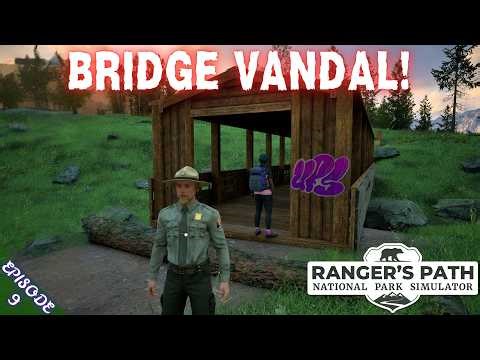 BRIDGE VANDAL - Episode 9 - Ranger's Path: National Park Simulator
