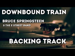 Downbound Train - Bruce Springsteen (Backing Track - No Electric Guitars)