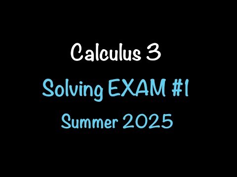 Calculus 3: Solving Exam 1 Summer 2025 | Vectors, Arc Length, & More! Math with Professor V