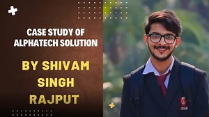 Case Study Presentation on the topic "Summary of Alphatech Solutions" by Shivam Singh Rajput (BBA) under the guidance of Nishat Mam. #CaseStudy #cimagecollege #patna #presentation | Cimage College, Patna