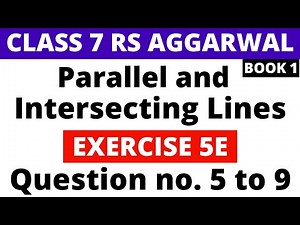 Exercise 5E Question 5 to 9। Class 7 RS Aggarwal (Book 1)। Parallel and Intersecting Lines
