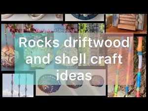 Compilation of crafts using rocks, driftwood and shells