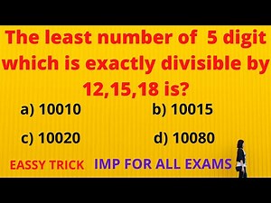 The least number of 5 digits which is exactly divisible by 12,15,18 is?|| #HCF||#LCM||#HCF AND LCM