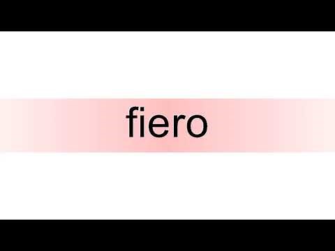 How to pronounce fiero