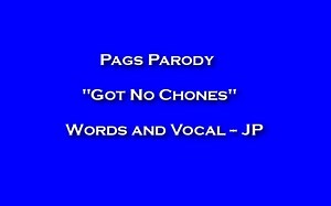126 reactions · 100 shares | Pags Parody! "Got No Chones" Here they...