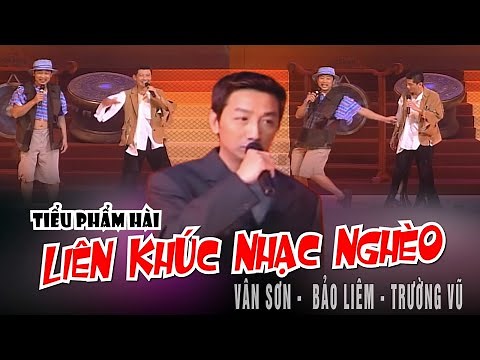 VAN SON 😊 Tiểu Phẩm Hài | LIÊN KHÚC NHẠC NGHÈO | Vân Sơn - Bảo Liêm - Trường Vũ ‪@VanSonBolero‬