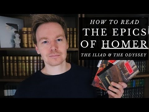 How to Read the Epics of Homer: The Iliad & The Odyssey