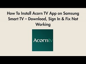 How To Install Acorn TV App on Samsung Smart TV – Download, Sign In & Fix Not Working