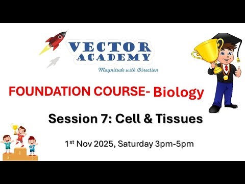 🧬 Foundation Session 7 | Biology – Cell and Tissues | Vector Academy