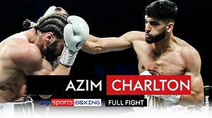 FULL FIGHT! Adam Azim steps up against Rylan Charlton - The Global Herald