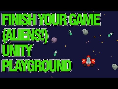 Finishing the Game with Aliens!! Unity Playground Tutorial 5