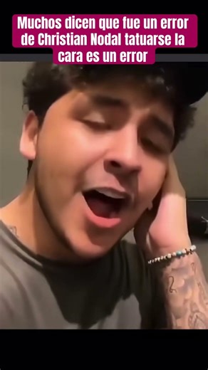 Muchos dicen que fue un error de Christian Nodal tatuarse la cara es un error