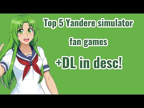 Top 5 Yandere simulator fan games +DL