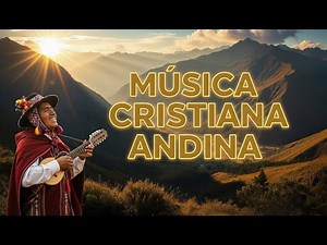 “La Mejor Música Andina Cristiana 🎵 | Huaynos de Adoración y Gozo para el Alma”