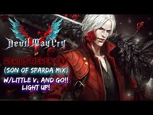 DEVILS NEVER CRY (SON OF SPARDA MIX) {w/Little V Mills, And GO!! Light Up!}