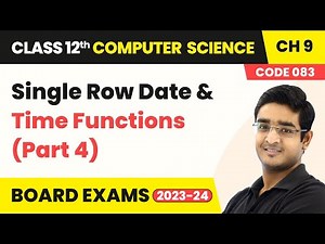 Single Row Date & Time Functions (Part 4) - SQL | Class 12 Computer Science Chapter 9 | CBSE 2025