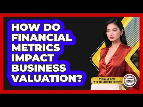 How Do Financial Metrics Impact Business Valuation?