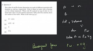 Question 2Two cubes A and B of same dimensions are made of dif... | Filo