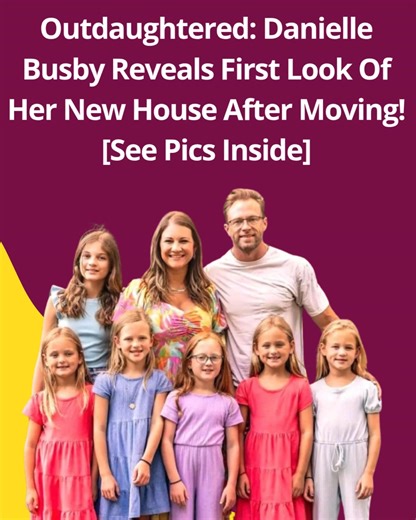 Outdaughtered: Danielle Busby Reveals First Look Of Her New House After Moving! [See Pics Inside] 📝 More in the first comment | Outdaughtered News by TV Season & Spoilers