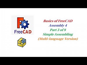 Basics of FreeCAD Assembly 4 Workbench, Part 3 - Simple Assembling