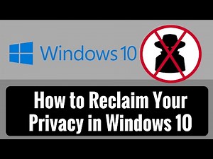 How to Reclaim Your Privacy in Windows 10