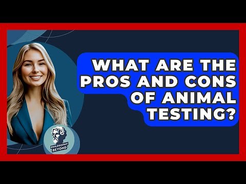 What Are The Pros And Cons Of Animal Testing? - Philosophy Beyond