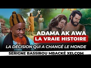 LA VRAIE HISTOIRE ADAMA AK AWA - Par Serigne Bassirou Mbacké Xelcom