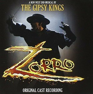 "Zorro" Original Cast - Zorro Original Cast Recording  - A New West End Musical By The Gipsy Kings