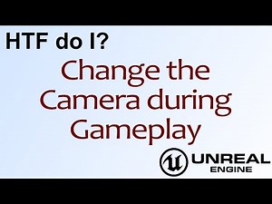 HTF do I? Change Cameras in Unreal Engine 4 Blueprints