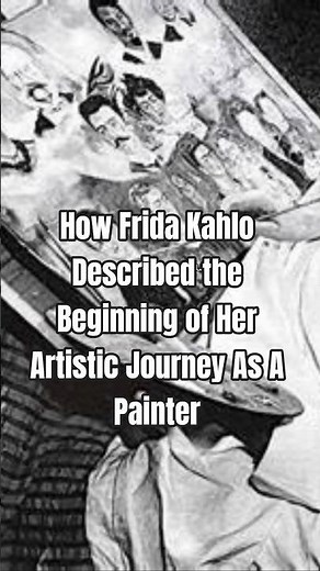 How Frida Kahlo Described the Beginning of Her Artistic Journey As A Painter #fridakahlo
