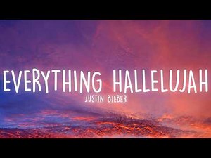 Justin Bieber - EVERYTHING HALLELUJAH (Lyrics)