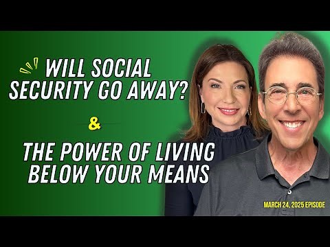Full Show: Will Social Security Go Away? and The Power of Living Below Your Means