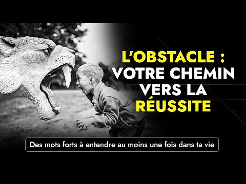 Transformez les defis en opportunites | L'obstacle est le chemin (motivation)