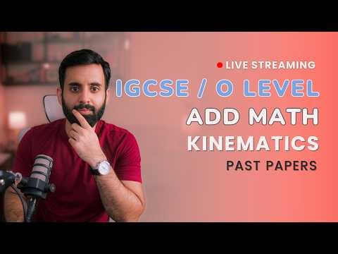IGCSE/O LEVEL Add Maths - Kinematics - (Past Papers)